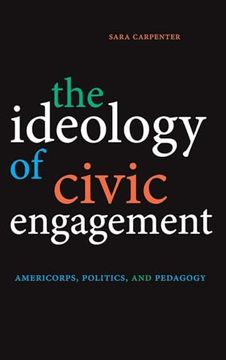 portada The Ideology of Civic Engagement: Americorps, Politics, and Pedagogy (en Inglés)