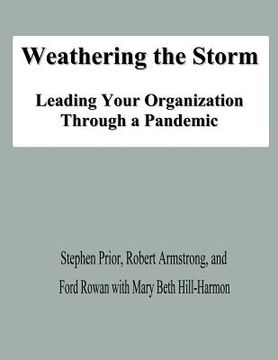 portada Weathering the Storm: Leading Your Organization Through a Pandemic (en Inglés)