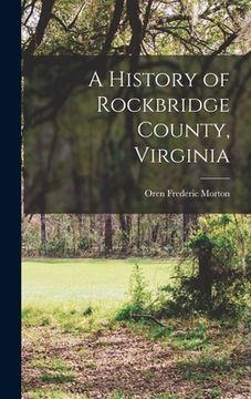 portada A History of Rockbridge County, Virginia [electronic Resource]