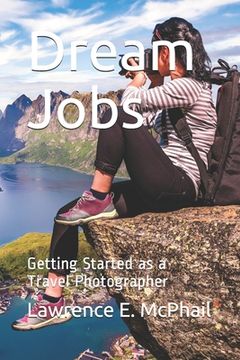 portada Dream Jobs: Getting Started as a Travel Photographer (en Inglés)
