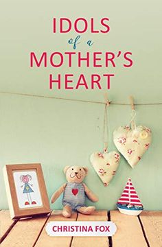 portada Idols of a Mother's Heart (Focus for Women) (en Inglés)