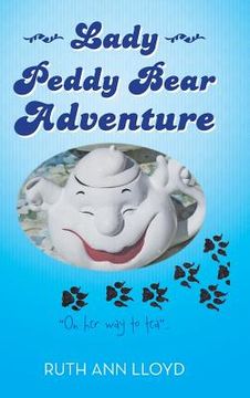 portada Lady Peddy Bear Adventure: "On Her Way to Tea" . . . (en Inglés)