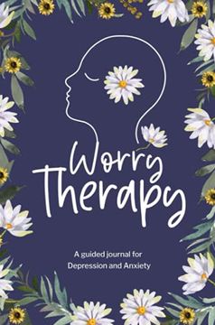 portada Worry Therapy: A Guided Journal for Depression and Anxiety, Prompt Journal for Women, Mental Health Journal, Mindfulness Daily Journal (en Inglés)