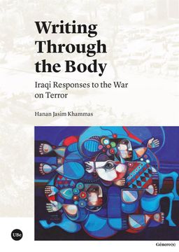 portada Writing Through the Body: Iraqi Responses to the war on Terror (in English)