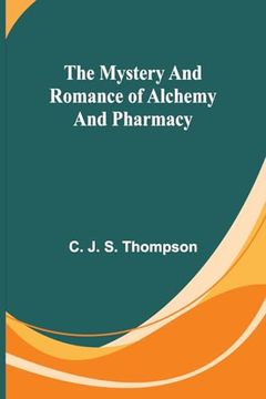 portada The Mystery and Romance of Alchemy and Pharmacy