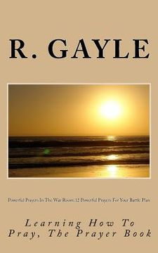 portada Powerful Prayers In The War Room: 12 Powerful Prayers For Your Battle Plan: Learning How To Pray, The Prayer Book (en Inglés)