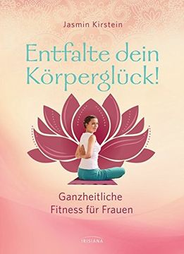 portada Kirstein, j: Entfalte Dein Körperglück! (en Alemán)