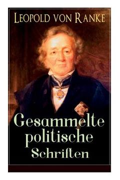 portada Gesammelte politische Schriften: Die großen Mächte + Frankreich und Deutschland + Politisches Gespräch + Zum Kriege 1870/71 + Fürst Bismarck + Der Kri (en Alemán)