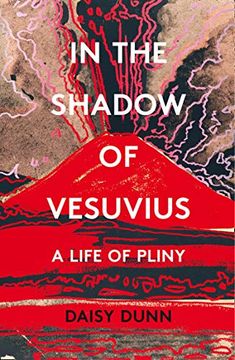 portada In the Shadow of Vesuvius. A Life of Pliny 