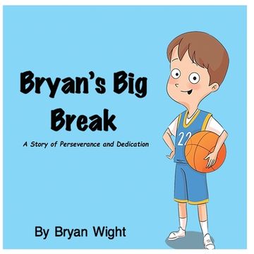 portada Bryan's Big Break - A Story of Perseverance and Dedication (en Inglés)