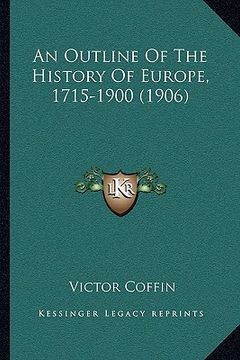 portada an outline of the history of europe, 1715-1900 (1906) (en Inglés)