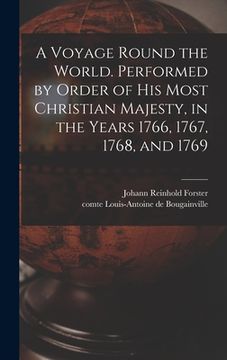 portada A Voyage Round the World. Performed by Order of His Most Christian Majesty, in the Years 1766, 1767, 1768, and 1769