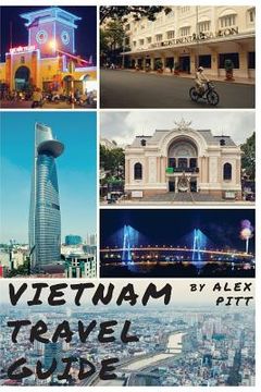 portada Vietnam Travel Guide: History of Vietnam, typical costs, top things to see and do, traveling, accommodation, cuisine, festivals, sports and (en Inglés)