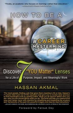 portada How to be a Career Mastermind(TM): Discover 7 YOU Matter Lenses for a Life of Purpose, Impact, and Meaningful Work, Foreword by Farouk Dey (en Inglés)