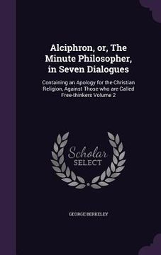 portada Alciphron, or, The Minute Philosopher, in Seven Dialogues: Containing an Apology for the Christian Religion, Against Those who are Called Free-thinker