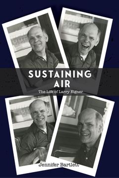 portada Sustaining Air: The Life of Larry Eigner (en Inglés)