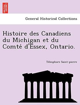 portada Histoire Des Canadiens Du Michigan Et Du Comte D'Essex, Ontario. (en Francés)