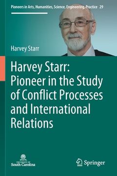 portada Harvey Starr: Pioneer in the Study of Conflict Processes and International Relations (en Inglés)