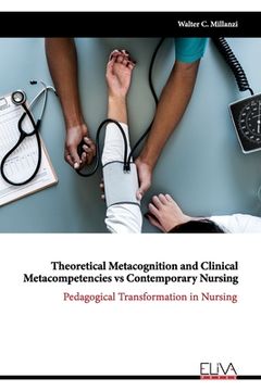 portada Theoretical Metacognition and Clinical Metacompetencies vs Contemporary Nursing: Pedagogical Transformation in Nursing (en Inglés)