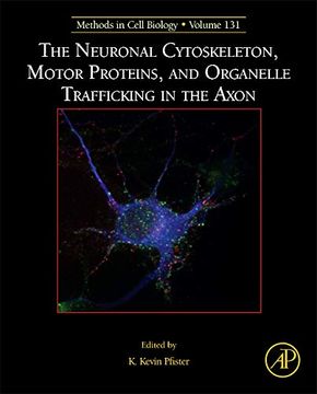 portada The Neuronal Cytoskeleton, Motor Proteins, and Organelle Trafficking in the Axon, Volume 131 (Methods in Cell Biology) (en Inglés)
