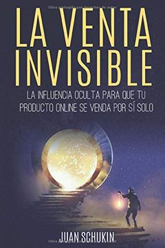 portada La Venta Invisible: La Influencia Oculta Para que tu Producto Online se Venda por sí Solo (in Spanish)