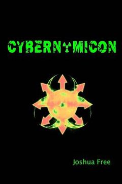 portada Cybernomicon: True Necromancy for the Cyber Generation: The Future of Dark Arts & Forbidden Sciences in the 21st Century (en Inglés)