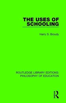 portada The Uses of Schooling (Routledge Library Editions: Philosophy of Education) (in English)