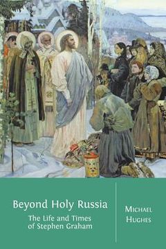 portada Beyond Holy Russia: The Life and Times of Stephen Graham