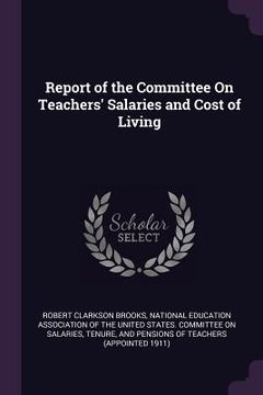portada Report of the Committee On Teachers' Salaries and Cost of Living (en Inglés)