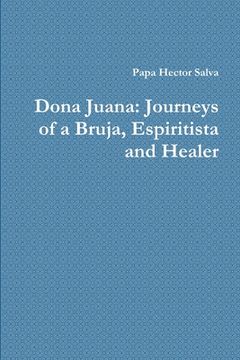 portada Dona Juana: Journeys of a Bruja, Espiritista and Healer (in English)