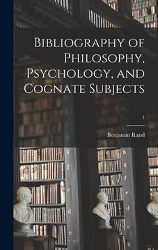 portada Bibliography of Philosophy, Psychology, and Cognate Subjects; 1 (en Inglés)