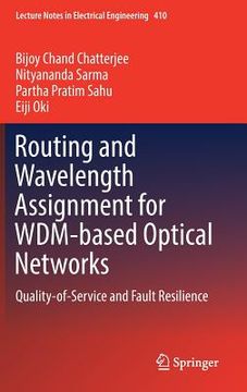 portada Routing and Wavelength Assignment for Wdm-Based Optical Networks: Quality-Of-Service and Fault Resilience (in English)