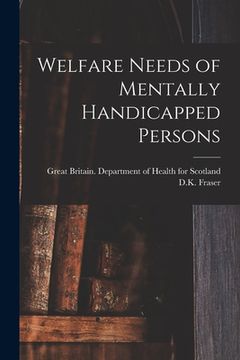 portada Welfare Needs of Mentally Handicapped Persons (en Inglés)