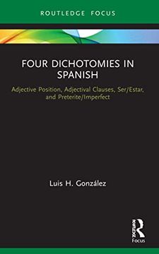 portada Four Dichotomies in Spanish: Adjective Position, Adjectival Clauses, ser (en Inglés)