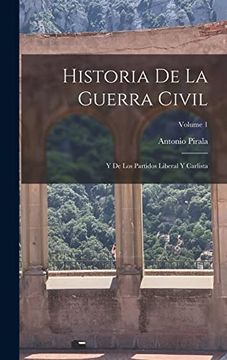 portada Historia de la Guerra Civil: Y de los Partidos Liberal y Carlista; Volume 1