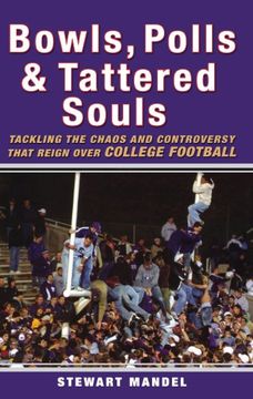 portada Bowls, Polls, and Tattered Souls: Tackling the Chaos and Controversy That Reign Over College Football (in English)
