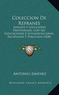 portada Coleccion de Refranes: Adagios y Locuciones Proverbiales, con sus Esplicaciones e Interpretaciones, Recopilada y Publicada (1828) (in Spanish)