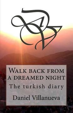 portada Walk back from a dreamed night: The turkish diary