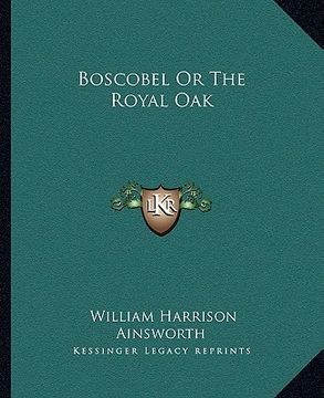 portada boscobel or the royal oak (en Inglés)