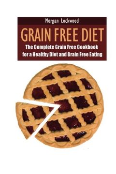 portada Grain Free Diet: The Complete Grain Free Cookbook for a Healthy Diet and Grain Free Eating