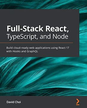 portada Full-Stack React, Typescript, and Node: Build Cloud-Ready web Applications Using React 17 With Hooks and Graphql (en Inglés)
