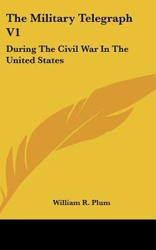 portada the military telegraph v1: during the civil war in the united states