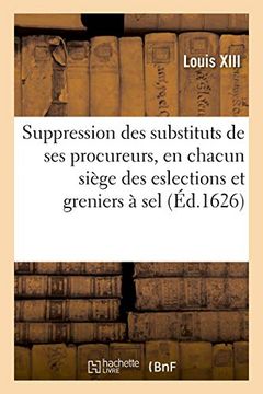 portada Édict du Roy, Portant Suppression des Substituts de ses Procureurs, en Chacun Siège des Eslections (Sciences Sociales) (en Francés)