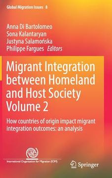 portada Migrant Integration Between Homeland and Host Society Volume 2: How Countries of Origin Impact Migrant Integration Outcomes: An Analysis