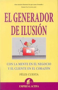 portada El Generador de Ilusion: Con la Mente en el Negocio y el Cliente en el Corazon (in Spanish)