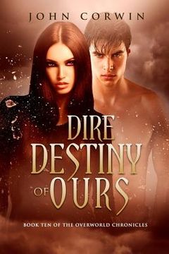 portada Dire Destiny of Ours: Book 10 of the Overworld Chronicles 