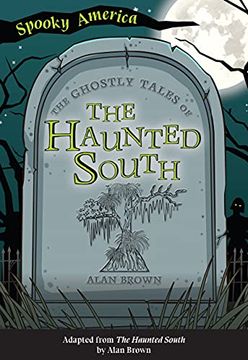 portada The Ghostly Tales of the Haunted South (Spooky America) (en Inglés)