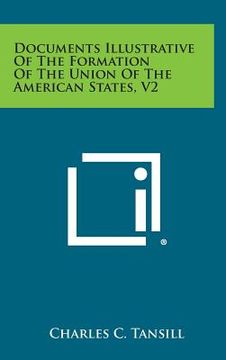 portada Documents Illustrative of the Formation of the Union of the American States, V2 (en Inglés)