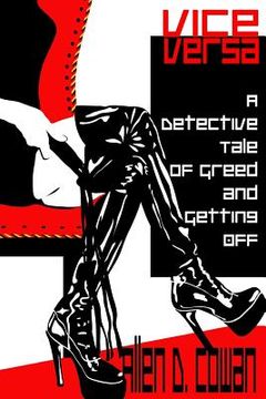 portada Vice Versa: A Detective Tale of Greed and Getting Off (en Inglés)