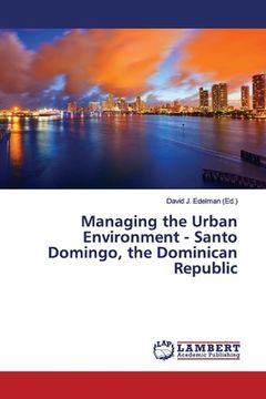 portada Managing the Urban Environment - Santo Domingo, the Dominican Republic (en Inglés)